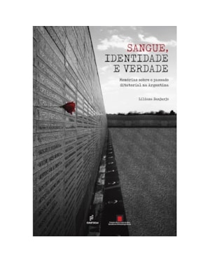 SANGUE, IDENTIDADE E VERDADE: MEMÓRIAS SOBRE O PASSADO DITATORIAL NA ARGENTINA