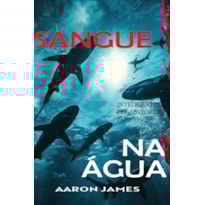 SANGUE NA ÁGUA - INTELIGENTES, PRÉ-HISTÓRICOS E PERIGOSOS