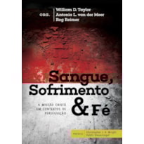SANGUE, SOFRIMENTO E FE - A MISSAO CRISTA EM CONTEXTOS DE PERSEGUICAO - 1ª