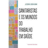 SANITARISTAS E OS MUNDOS DO TRABALHO EM SAÚDE - VOL. 342