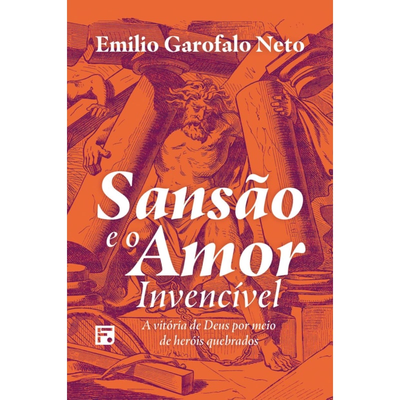 SANSÃO E O AMOR INVENCÍVEL: A VITÓRIA DE DEUS POR MEIO DE HERÓIS QUEBRADOS