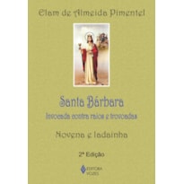 SANTA BÁRBARA: INVOCADA CONTRA RAIOS E TROVOADAS - NOVENA E LADAINHA