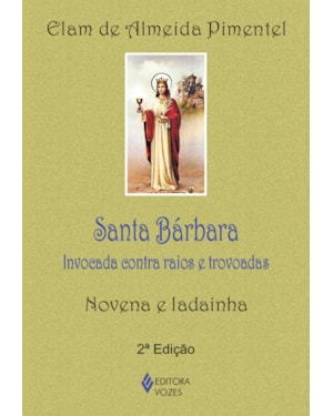 SANTA BÁRBARA: INVOCADA CONTRA RAIOS E TROVOADAS - NOVENA E LADAINHA