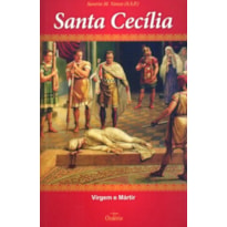 SANTA CECILIA VIRGEM E MARTIR