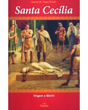 SANTA CECILIA VIRGEM E MARTIR