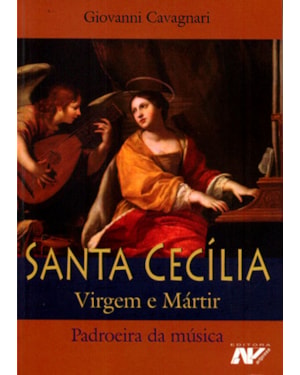 SANTA CECILIA VIRGEM E MARTIR PADROEIRA DA MUSICA