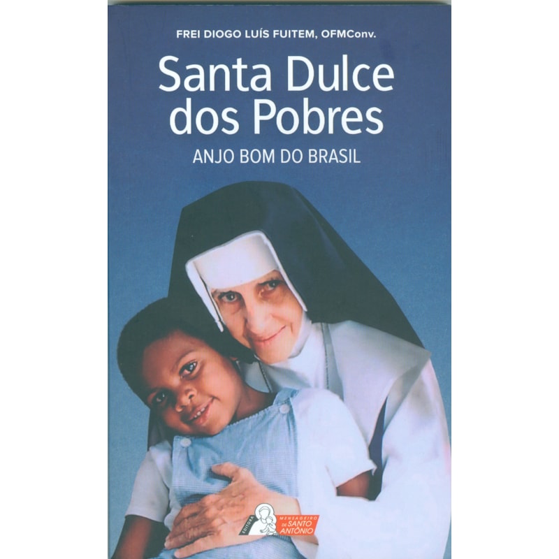 SANTA DULCE DOS POBRES: ANJO BOM DO BRASIL