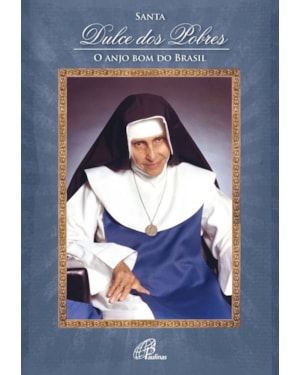 Santa dulce dos pobres - livro-poster: o anjo bom do Brasil