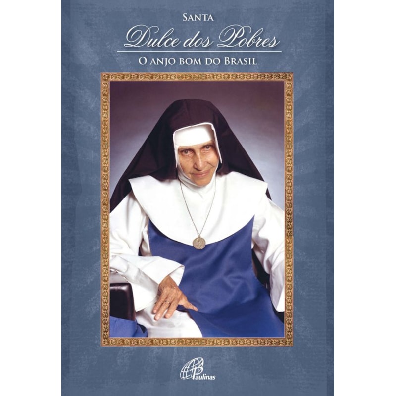 Santa dulce dos pobres - livro-poster: o anjo bom do Brasil