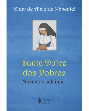 SANTA DULCE DOS POBRES: NOVENA E LADAINHA