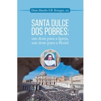 Santa dulce dos pobres: um dom para a igreja, um dom para o Brasil