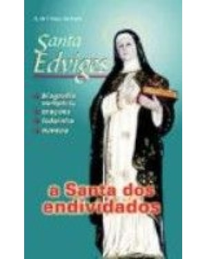 SANTA EDVIGES - A SANTA DOS ENDIVIDADOS