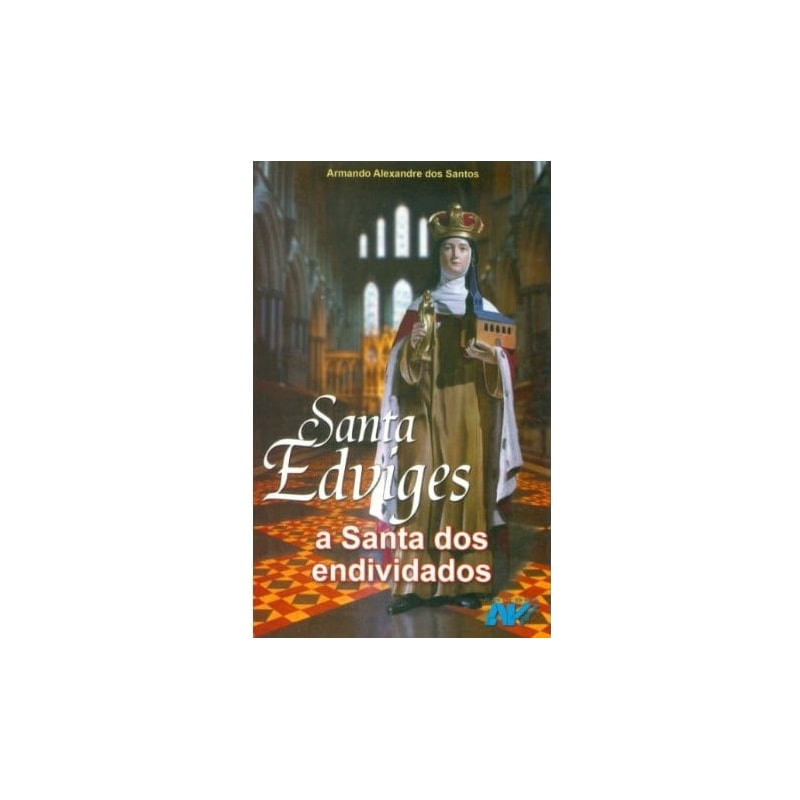 SANTA EDVIGES - A SANTA DOS ENDIVIDADOS