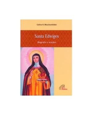 SANTA EDWIGES - BIOGRAFIA E ORACOES - 2