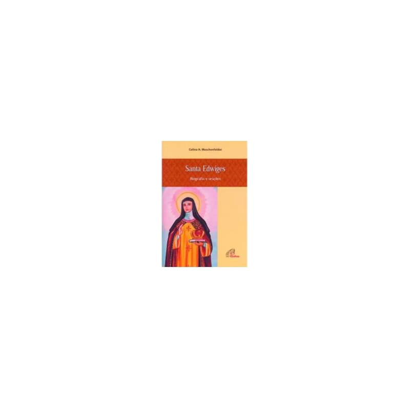 SANTA EDWIGES - BIOGRAFIA E ORACOES - 2