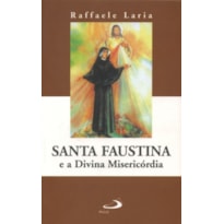 SANTA FAUSTINA E A DIVINA MISERICORDIA SANTA FAUSTINA E A DIVINA MISERICORDIA