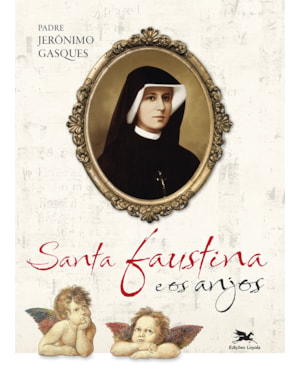 SANTA FAUSTINA E OS ANJOS