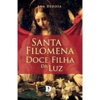 SANTA FILOMENA - DOCE FILHA DA LUZ