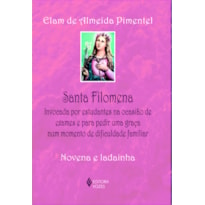 SANTA FILOMENA: INVOCADA POR ESTUDANTES NA OCASIÃO DE EXAMES E PARA PEDIR UMA GRAÇA NUM MOMENTO DE DIFICULDADE FAMILIAR - NOVENA E LADAINHA