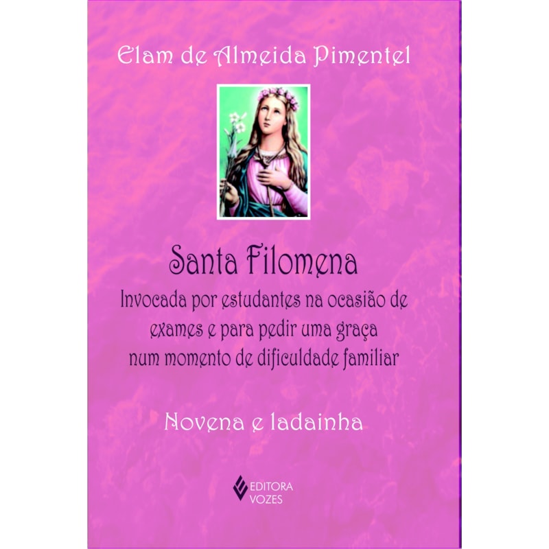 SANTA FILOMENA: INVOCADA POR ESTUDANTES NA OCASIÃO DE EXAMES E PARA PEDIR UMA GRAÇA NUM MOMENTO DE DIFICULDADE FAMILIAR - NOVENA E LADAINHA