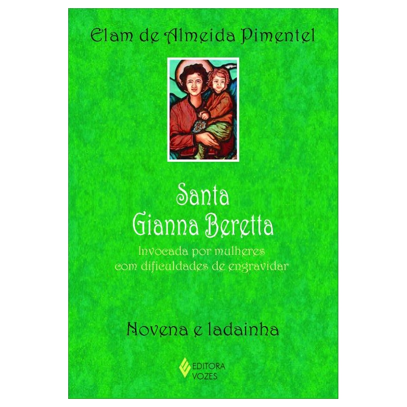 SANTA GIANNA BERETTA: INVOCADA POR MULHERES COM DIFICULDADES DE ENGRAVIDAR - NOVENA E LADAINHA
