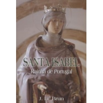 SANTA ISABEL - RAINHA DE PORTUGAL