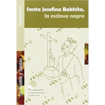 SANTA JOSEFINA BAKHITA LA ESCLAVA NEGRA