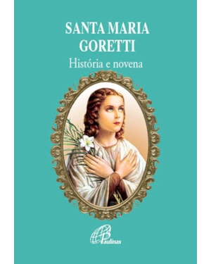 Santa maria goretti - história e novena