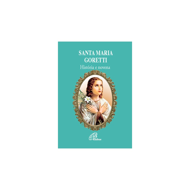 SANTA MARIA GORETTI - HISTÓRIA E NOVENA