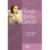 SANTA MARIA GORETTI UMA SANTIDADE NO DIA-A-DIA SANTA MARIA GORETTI UMA SANTIDADE NO DIA-A-DIA