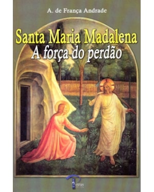SANTA MARIA MADALENA - A FORCA DO PERDAO