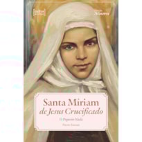 Santa Míriam de Jesus Crucificado: O Pequeno Nada