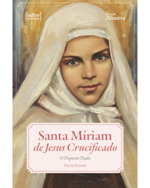 Santa Míriam de Jesus Crucificado: O Pequeno Nada