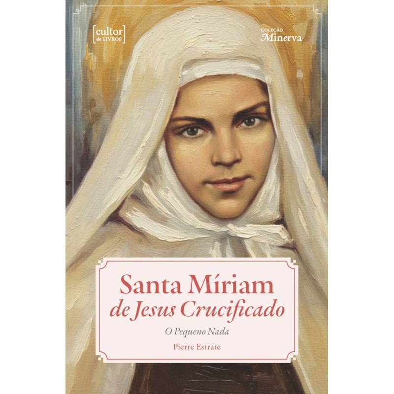 Santa Míriam de Jesus Crucificado: O Pequeno Nada