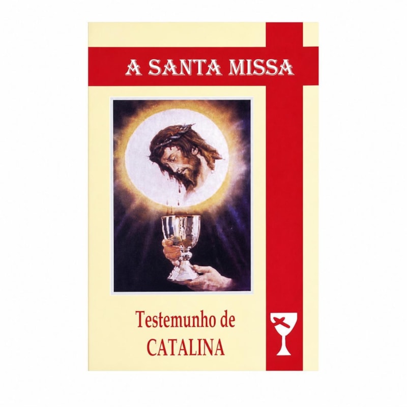 SANTA MISSA, A - TESTEMUNHO DE LA CATALINA