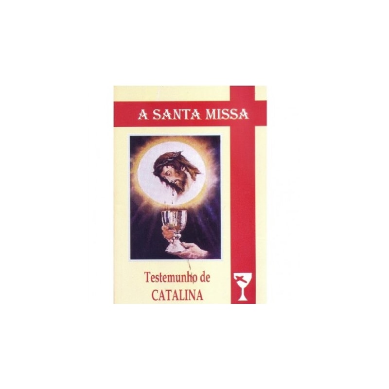 SANTA MISSA, A - TESTEMUNHO DE LA CATALINA