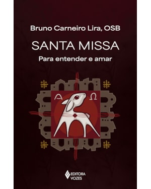 SANTA MISSA: PARA ENTENDER E AMAR