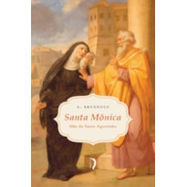 SANTA MÔNICA: MÃE DE SANTO AGOSTINHO