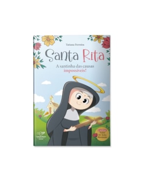 SANTA RITA: A SANTINHA DAS CAUSAS IMPOSSÍVEIS!