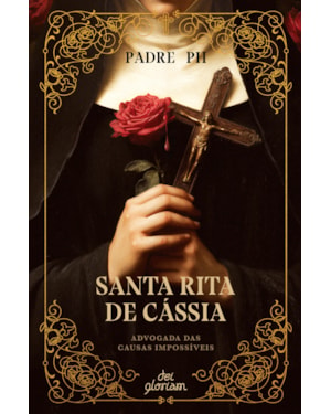 SANTA RITA DE CÁSSIA: ADVOGADA DAS CAUSAS IMPOSSÍVEIS
