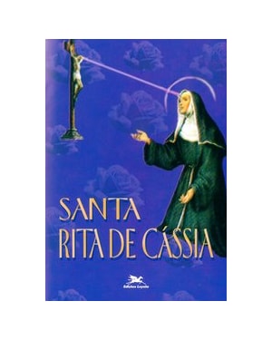 SANTA RITA DE CÁSSIA: UMA SANTA PARA OS CASOS DESESPERADOS E PARA AS MÃES DE FAMÍLIA