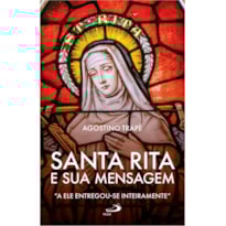SANTA RITA E SUA MENSAGEM - "A ELE ENTREGOU-SE INTEIRAMENTE"
