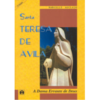 SANTA TERESA DE AVILA - A DAMA ERRANTE DE DEUS