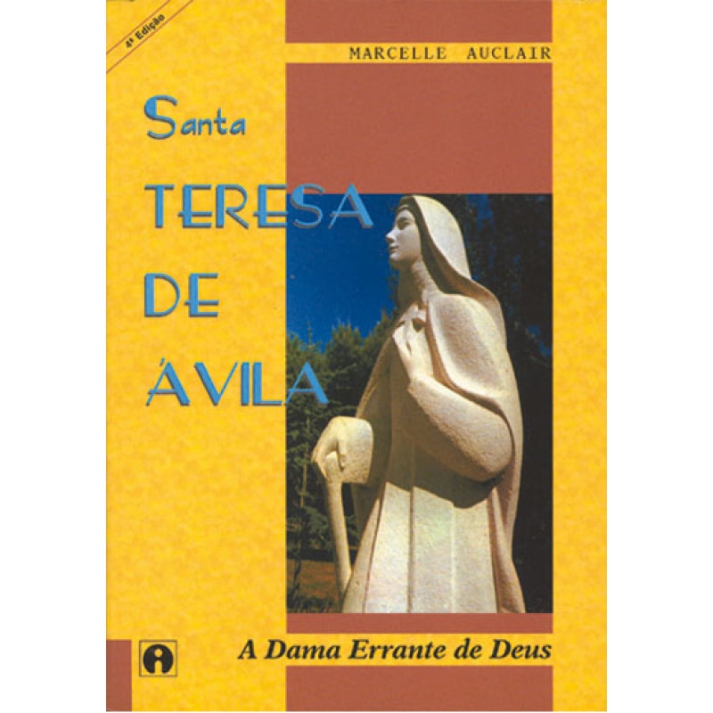 SANTA TERESA DE AVILA - A DAMA ERRANTE DE DEUS