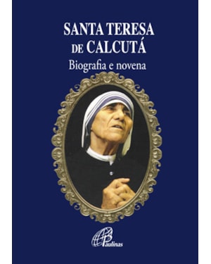 Santa teresa de calcutá: biografia e novena