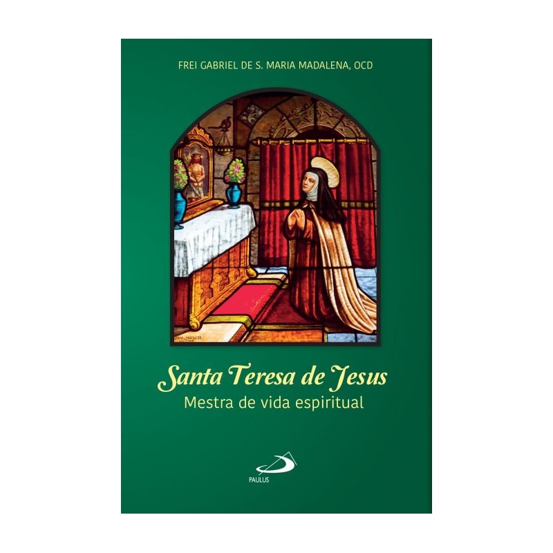 Santa Teresa de Jesus: mestra da vida espiritual