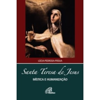 SANTA TERESA DE JESUS - MÍSTICA E HUMANIZAÇÃO