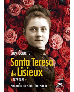 SANTA TERESA DE LISIEUX (1873-1897): BIOGRAFIA DE SANTA TERESINHA