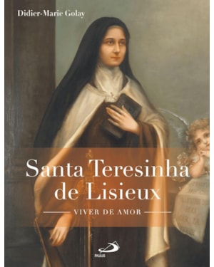 SANTA TERESINHA DE LISIEUX - VIVER DE AMOR