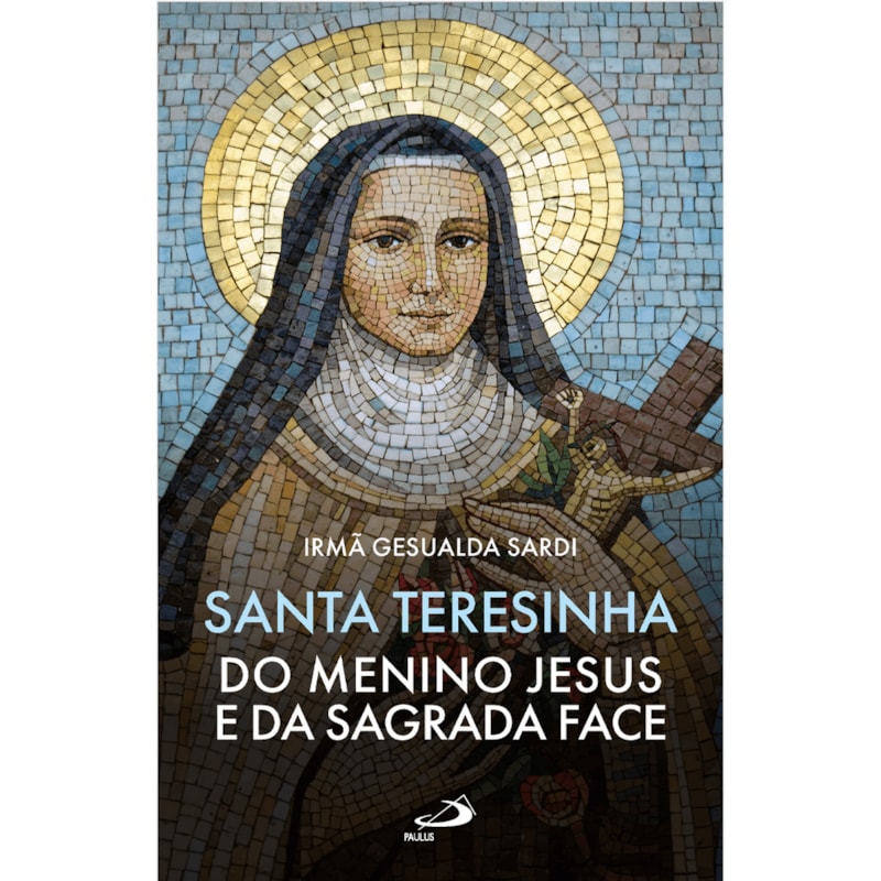 SANTA TERESINHA DO MENINO JESUS E DA SAGRADA FACE